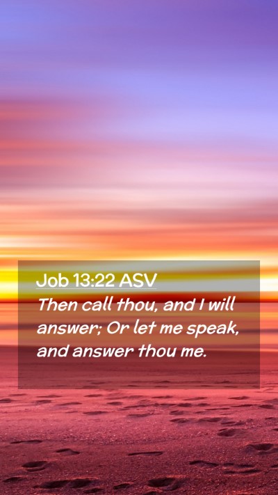 Picture 02 - Job 13:22 ASV Mobile Phone Wallpaper - Then call thou, and I will answer; Or let me - Mobile Bible Verse Wallpaper