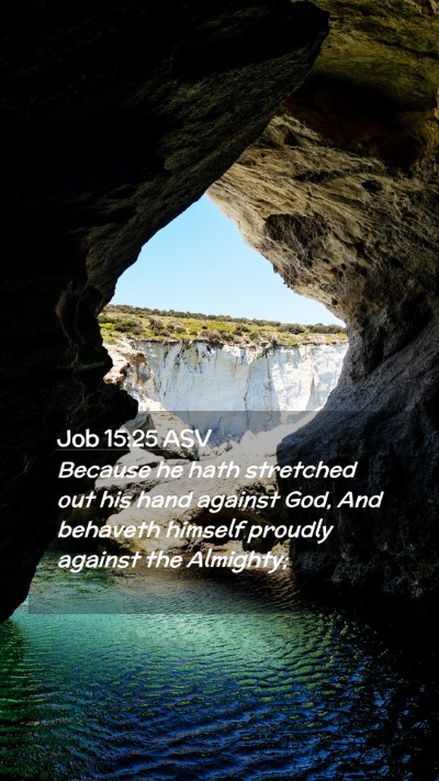 Picture 02 - Job 15:25 ASV Mobile Phone Wallpaper - Because he hath stretched out his hand against - Mobile Bible Verse Wallpaper