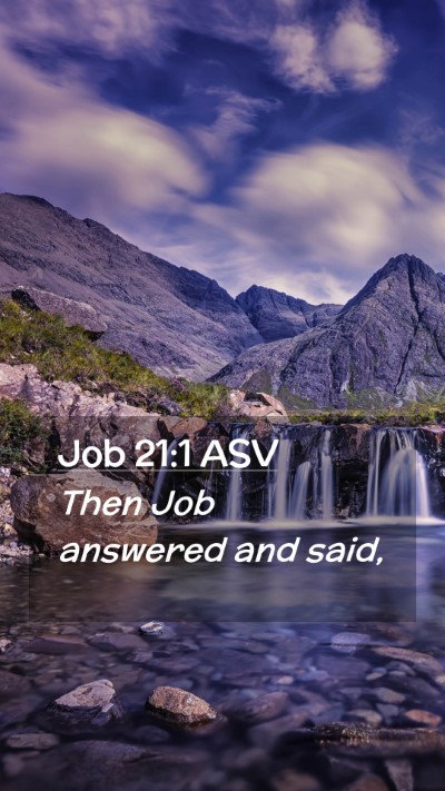Picture 02 - Job 21:1 ASV Mobile Phone Wallpaper - Then Job answered and - Mobile Bible Verse Wallpaper