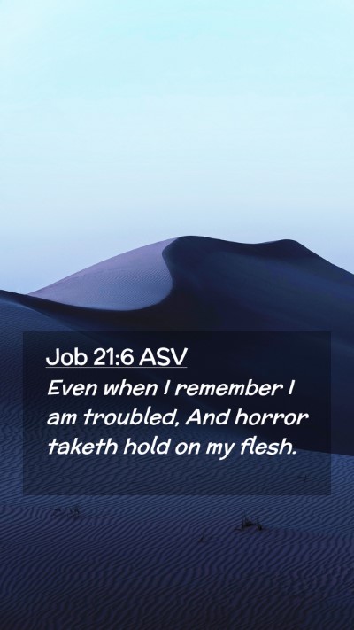 Picture 02 - Job 21:6 ASV Mobile Phone Wallpaper - Even when I remember I am troubled, And horror - Mobile Bible Verse Wallpaper