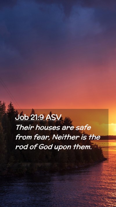 Picture 02 - Job 21:9 ASV Mobile Phone Wallpaper - Their houses are safe from fear, Neither is the - Mobile Bible Verse Wallpaper