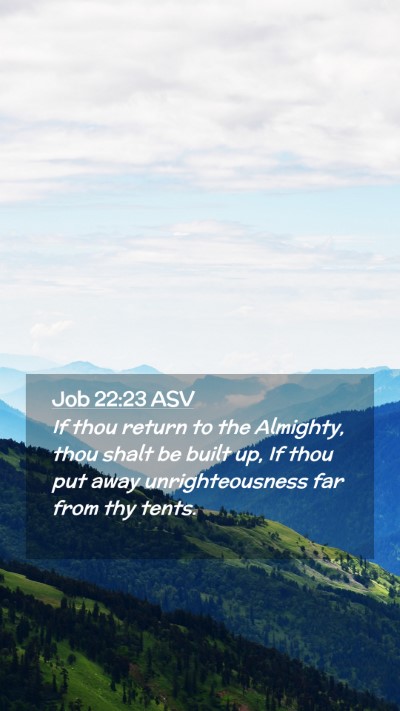 Picture 02 - Job 22:23 ASV Mobile Phone Wallpaper - If thou return to the Almighty, thou shalt be - Mobile Bible Verse Wallpaper