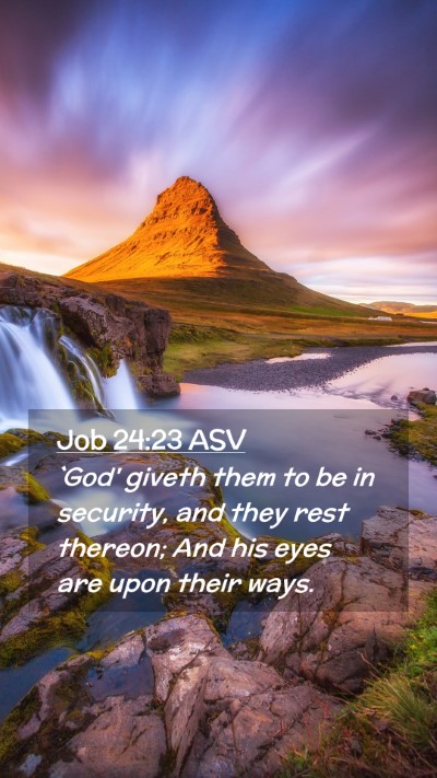 Picture 02 - Job 24:23 ASV Mobile Phone Wallpaper - `God' giveth them to be in security, and they - Mobile Bible Verse Wallpaper