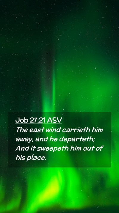 Picture 02 - Job 27:21 ASV Mobile Phone Wallpaper - The east wind carrieth him away, and he - Mobile Bible Verse Wallpaper