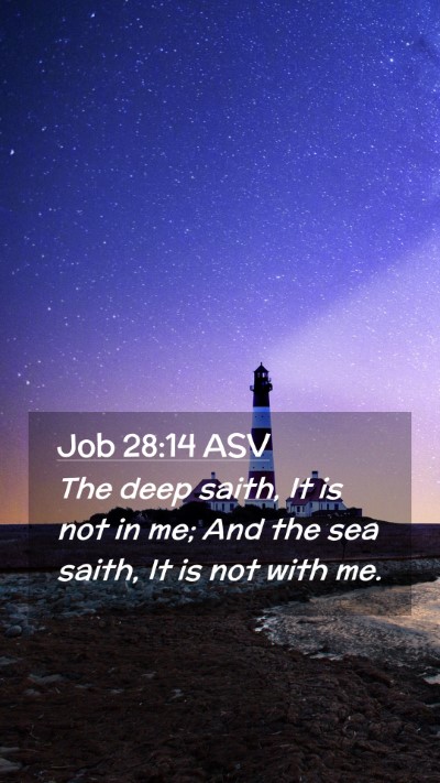 Picture 02 - Job 28:14 ASV Mobile Phone Wallpaper - The deep saith, It is not in me; And the sea - Mobile Bible Verse Wallpaper