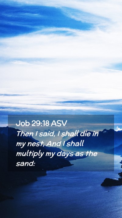 Picture 02 - Job 29:18 ASV Mobile Phone Wallpaper - Then I said, I shall die in my nest, And I shall - Mobile Bible Verse Wallpaper