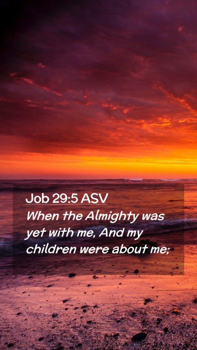 Picture 02 - Job 29:5 ASV Mobile Phone Wallpaper - When the Almighty was yet with me, And my - Mobile Bible Verse Wallpaper
