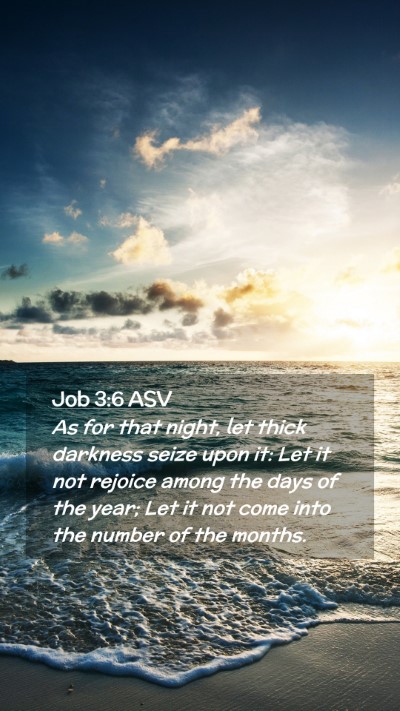 Picture 02 - Job 3:6 ASV Mobile Phone Wallpaper - As for that night, let thick darkness seize upon - Mobile Bible Verse Wallpaper