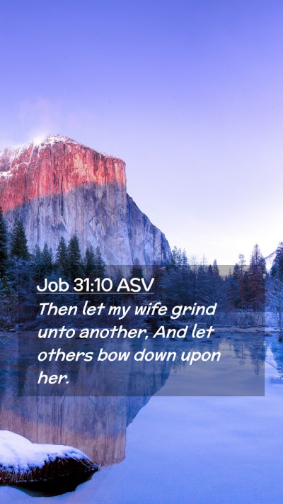 Picture 02 - Job 31:10 ASV Mobile Phone Wallpaper - Then let my wife grind unto another, And let - Mobile Bible Verse Wallpaper