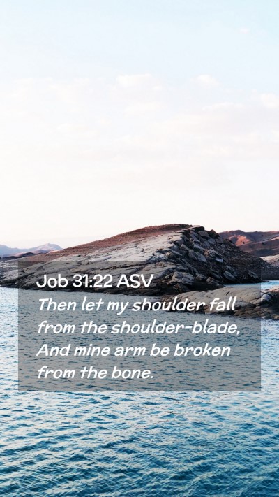 Picture 02 - Job 31:22 ASV Mobile Phone Wallpaper - Then let my shoulder fall from the - Mobile Bible Verse Wallpaper