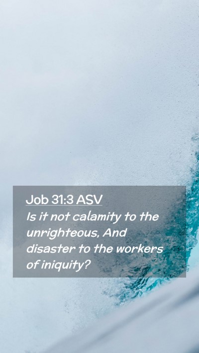 Picture 02 - Job 31:3 ASV Mobile Phone Wallpaper - Is it not calamity to the unrighteous, And - Mobile Bible Verse Wallpaper