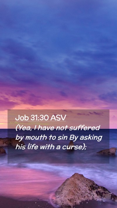 Picture 02 - Job 31:30 ASV Mobile Phone Wallpaper - (Yea, I have not suffered by mouth to sin By - Mobile Bible Verse Wallpaper