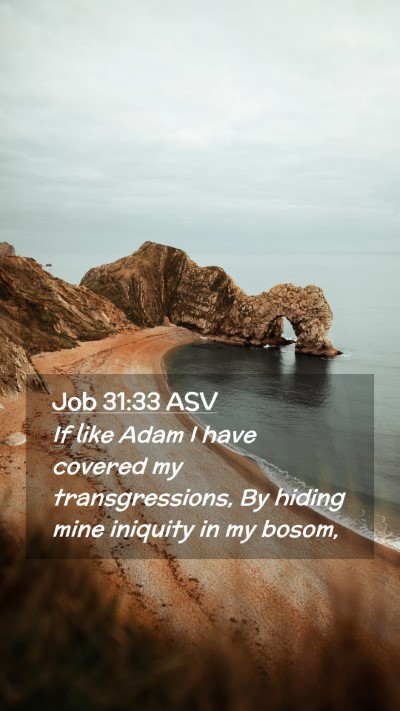 Picture 02 - Job 31:33 ASV Mobile Phone Wallpaper - If like Adam I have covered my transgressions, By - Mobile Bible Verse Wallpaper