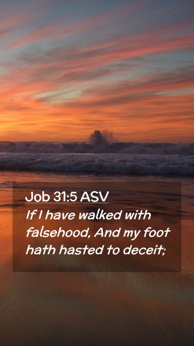 Picture 02 - Job 31:5 ASV Mobile Phone Wallpaper - If I have walked with falsehood, And my foot hath - Mobile Bible Verse Wallpaper
