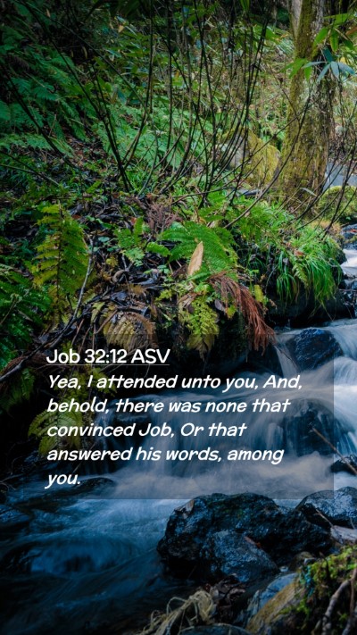 Picture 02 - Job 32:12 ASV Mobile Phone Wallpaper - Yea, I attended unto you, And, behold, there was - Mobile Bible Verse Wallpaper