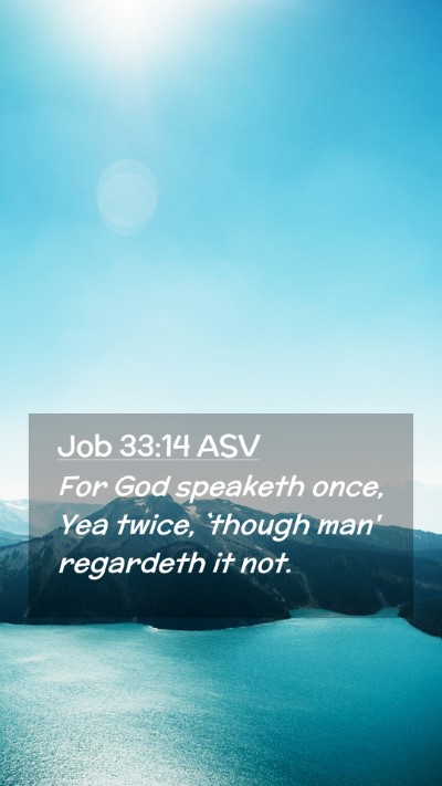 Picture 02 - Job 33:14 ASV Mobile Phone Wallpaper - For God speaketh once, Yea twice, `though man' - Mobile Bible Verse Wallpaper