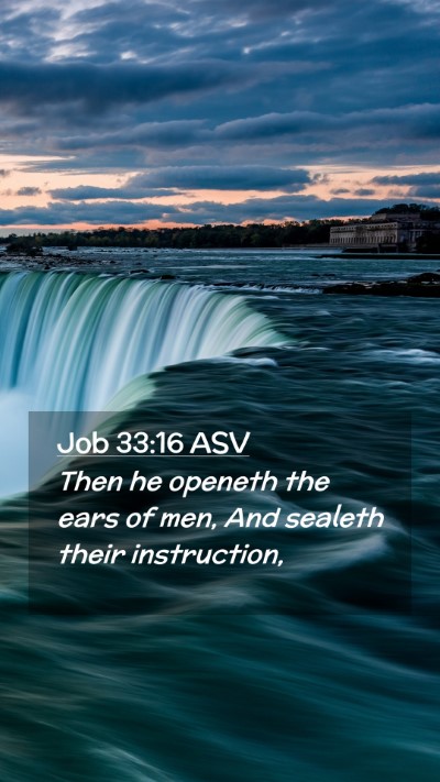 Picture 02 - Job 33:16 ASV Mobile Phone Wallpaper - Then he openeth the ears of men, And sealeth - Mobile Bible Verse Wallpaper