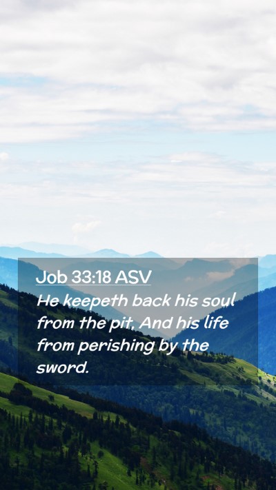 Picture 02 - Job 33:18 ASV Mobile Phone Wallpaper - He keepeth back his soul from the pit, And his - Mobile Bible Verse Wallpaper