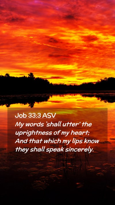 Picture 02 - Job 33:3 ASV Mobile Phone Wallpaper - My words `shall utter' the uprightness of my - Mobile Bible Verse Wallpaper
