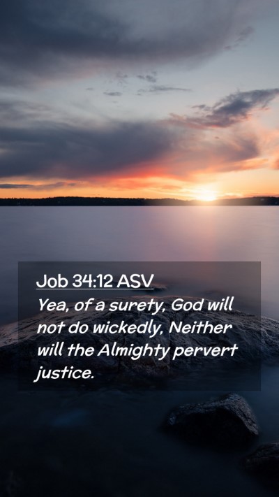 Picture 02 - Job 34:12 ASV Mobile Phone Wallpaper - Yea, of a surety, God will not do wickedly, - Mobile Bible Verse Wallpaper
