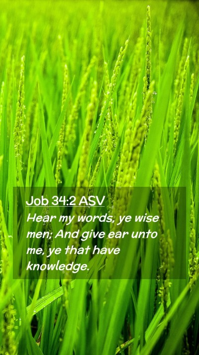Picture 02 - Job 34:2 ASV Mobile Phone Wallpaper - Hear my words, ye wise men; And give ear unto me, - Mobile Bible Verse Wallpaper