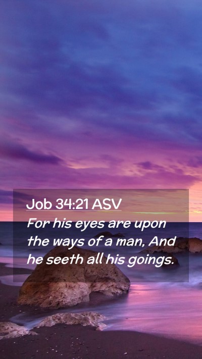 Picture 02 - Job 34:21 ASV Mobile Phone Wallpaper - For his eyes are upon the ways of a man, And he - Mobile Bible Verse Wallpaper