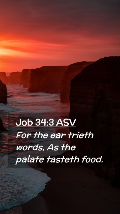Picture 02 - Job 34:3 ASV Mobile Phone Wallpaper - For the ear trieth words, As the palate tasteth - Mobile Bible Verse Wallpaper
