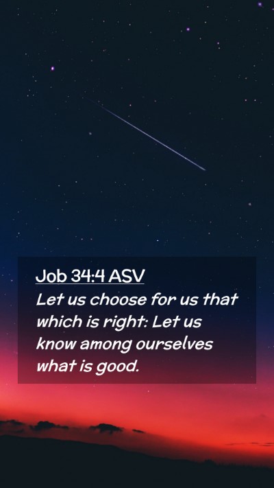 Picture 02 - Job 34:4 ASV Mobile Phone Wallpaper - Let us choose for us that which is right: Let us - Mobile Bible Verse Wallpaper