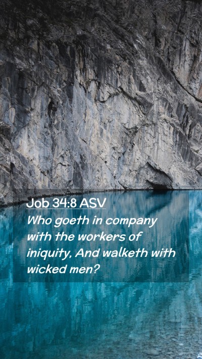 Picture 02 - Job 34:8 ASV Mobile Phone Wallpaper - Who goeth in company with the workers of - Mobile Bible Verse Wallpaper