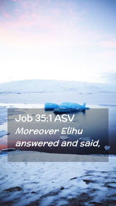 Picture 02 - Job 35:1 ASV Mobile Phone Wallpaper - Moreover Elihu answered and - Mobile Bible Verse Wallpaper