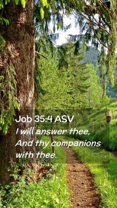 Picture 02 - Job 35:4 ASV Mobile Phone Wallpaper - I will answer thee, And thy companions with - Mobile Bible Verse Wallpaper