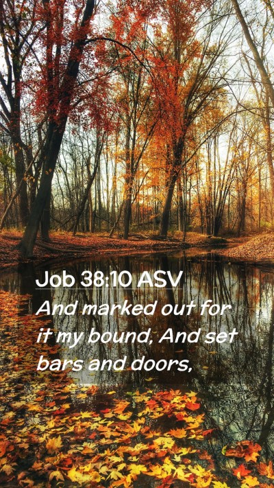 Picture 02 - Job 38:10 ASV Mobile Phone Wallpaper - And marked out for it my bound, And set bars and - Mobile Bible Verse Wallpaper