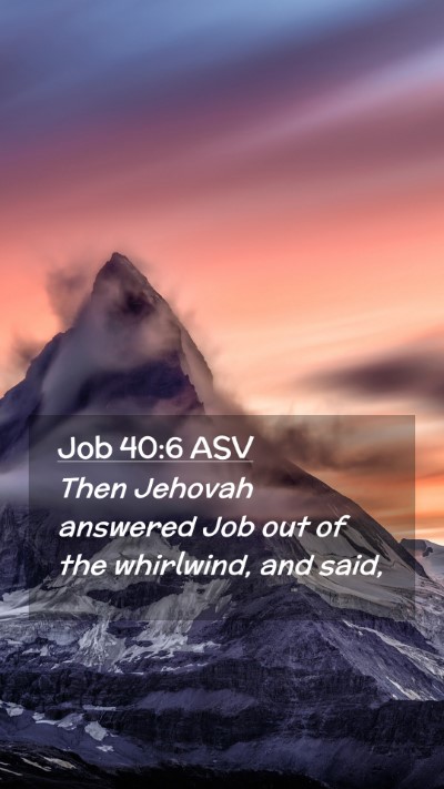 Picture 02 - Job 40:6 ASV Mobile Phone Wallpaper - Then Jehovah answered Job out of the whirlwind, - Mobile Bible Verse Wallpaper