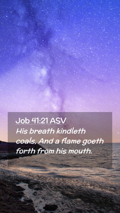 Picture 02 - Job 41:21 ASV Mobile Phone Wallpaper - His breath kindleth coals, And a flame goeth - Mobile Bible Verse Wallpaper
