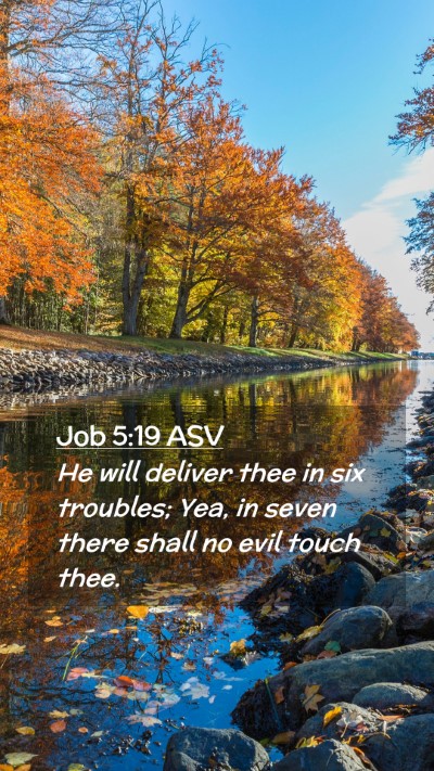 Picture 02 - Job 5:19 ASV Mobile Phone Wallpaper - He will deliver thee in six troubles; Yea, in - Mobile Bible Verse Wallpaper