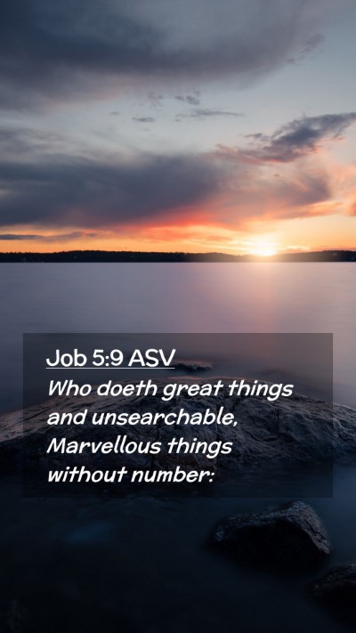 Picture 02 - Job 5:9 ASV Mobile Phone Wallpaper - Who doeth great things and unsearchable, - Mobile Bible Verse Wallpaper