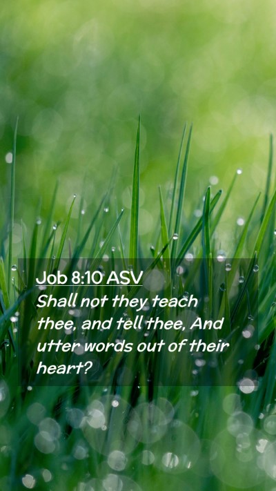 Picture 02 - Job 8:10 ASV Mobile Phone Wallpaper - Shall not they teach thee, and tell thee, And - Mobile Bible Verse Wallpaper