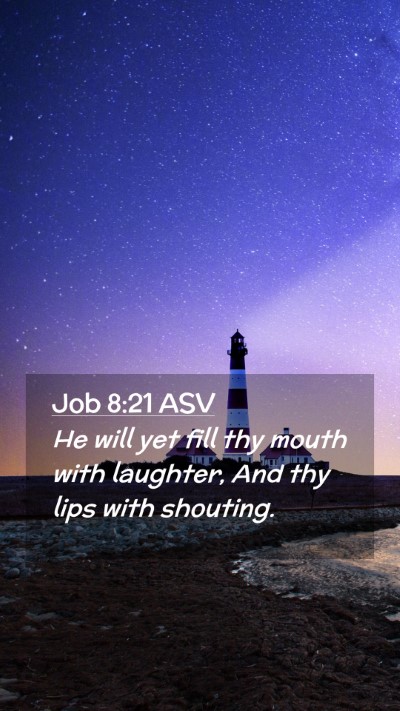 Picture 02 - Job 8:21 ASV Mobile Phone Wallpaper - He will yet fill thy mouth with laughter, And thy - Mobile Bible Verse Wallpaper