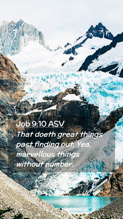 Picture 02 - Job 9:10 ASV Mobile Phone Wallpaper - That doeth great things past finding out, Yea, - Mobile Bible Verse Wallpaper