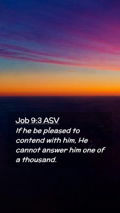Picture 02 - Job 9:3 ASV Mobile Phone Wallpaper - If he be pleased to contend with him, He cannot - Mobile Bible Verse Wallpaper