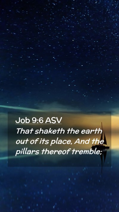Picture 02 - Job 9:6 ASV Mobile Phone Wallpaper - That shaketh the earth out of its place, And the - Mobile Bible Verse Wallpaper