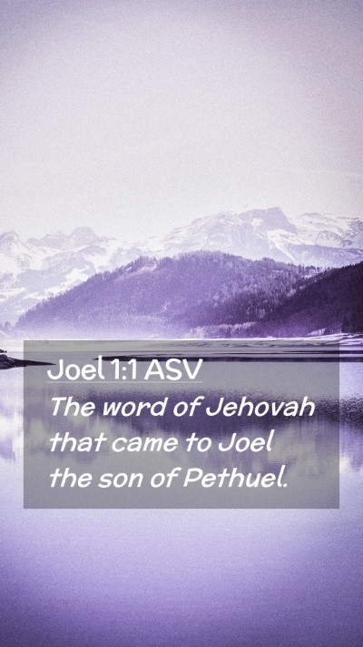 Picture 02 - Joel 1:1 ASV Mobile Phone Wallpaper - The word of Jehovah that came to Joel the son of - Mobile Bible Verse Wallpaper
