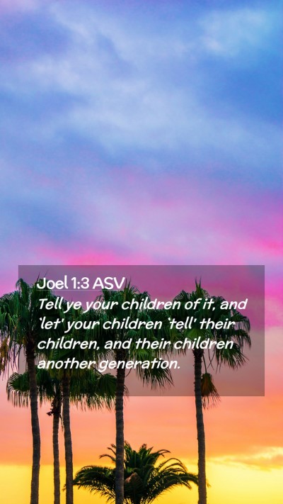 Picture 02 - Joel 1:3 ASV Mobile Phone Wallpaper - Tell ye your children of it, and `let' your - Mobile Bible Verse Wallpaper