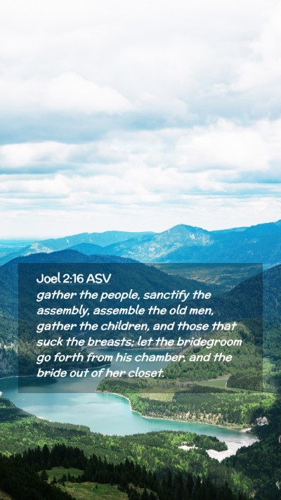Picture 02 - Joel 2:16 ASV Mobile Phone Wallpaper - gather the people, sanctify the assembly, - Mobile Bible Verse Wallpaper