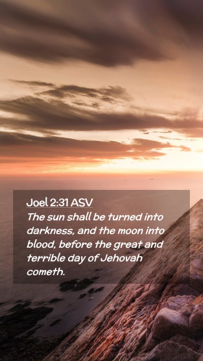 Picture 02 - Joel 2:31 ASV Mobile Phone Wallpaper - The sun shall be turned into darkness, and the - Mobile Bible Verse Wallpaper
