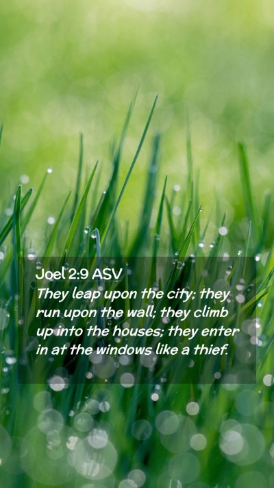 Picture 02 - Joel 2:9 ASV Mobile Phone Wallpaper - They leap upon the city; they run upon the wall; - Mobile Bible Verse Wallpaper