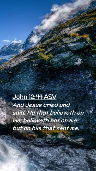 Picture 02 - John 12:44 ASV Mobile Phone Wallpaper - And Jesus cried and said, He that believeth on - Mobile Bible Verse Wallpaper