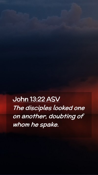 Picture 02 - John 13:22 ASV Mobile Phone Wallpaper - The disciples looked one on another, doubting of - Mobile Bible Verse Wallpaper