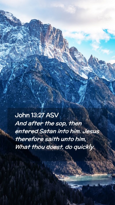 Picture 02 - John 13:27 ASV Mobile Phone Wallpaper - And after the sop, then entered Satan into him. - Mobile Bible Verse Wallpaper
