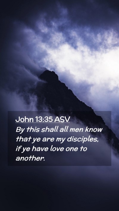 Picture 02 - John 13:35 ASV Mobile Phone Wallpaper - By this shall all men know that ye are my - Mobile Bible Verse Wallpaper
